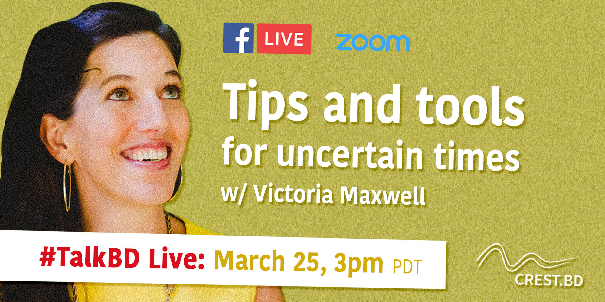 A banner for the first #TalkBD, featuring Victoria Maxwell. She is wearing a yellow shirt and hoop earrings, and is looking upwards and smiling. The background is a solid yellow-green colour. The banner says, 'Tips and Tools for Uncertain Times - #TalkBD Live - March 25th, 3pm PDT.' 