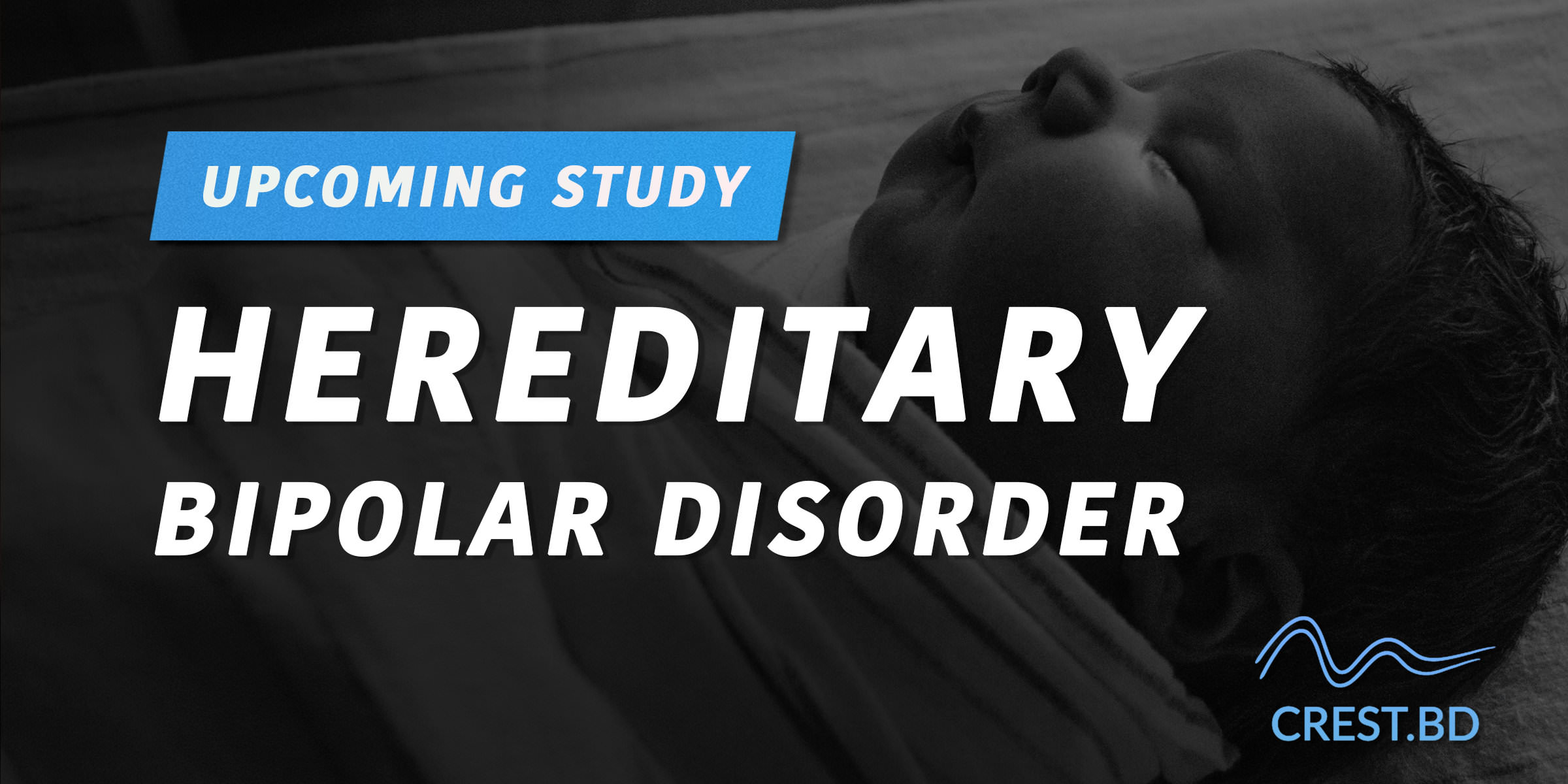 Stories of hereditary bipolar disorder, an upcoming study