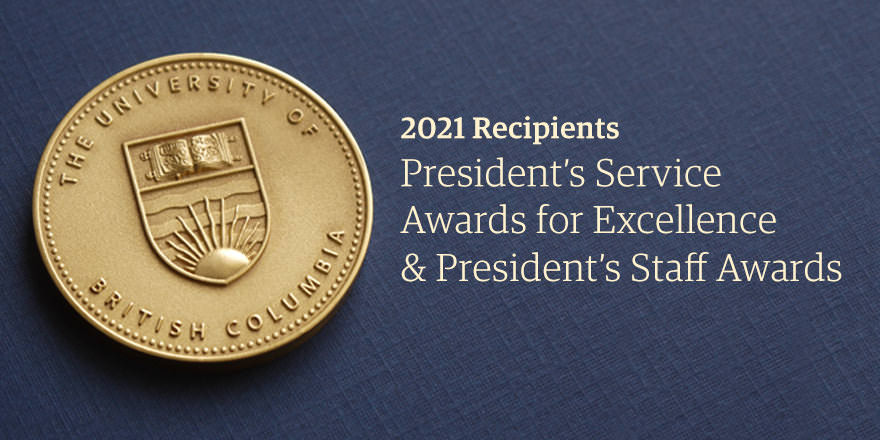 A picture of a golden medal over a stately navy blue textured background. The award says 'The University of British Columbia' and has the UBC logo embossed in the centre. To the right of the medal are the words: '2021 Recipients: President's Service Awards for Excellence and President's Staff Awards.' 