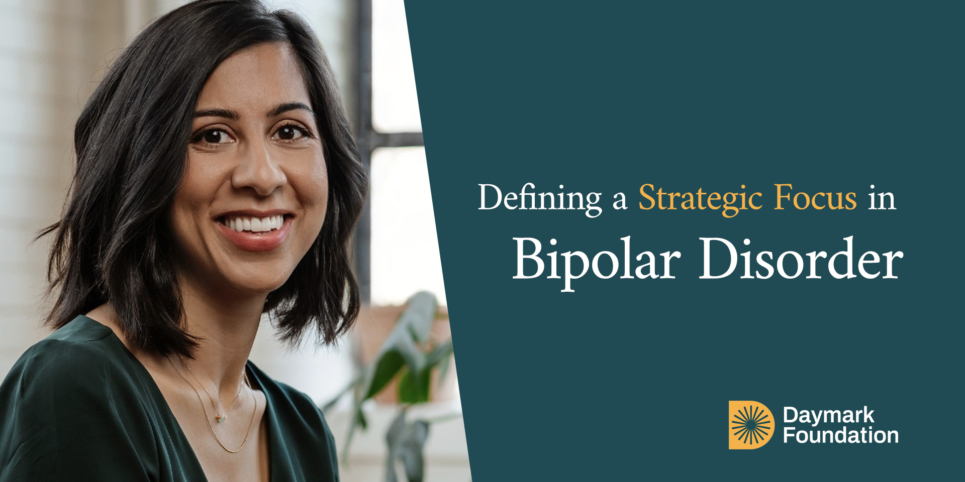 The Daymark Foundation: Defining a Strategic Focus in Bipolar Disorder